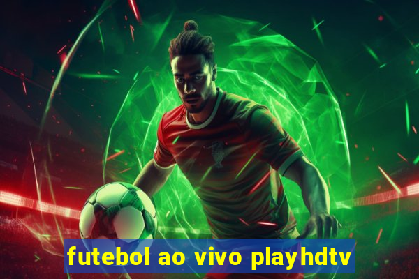 futebol ao vivo playhdtv